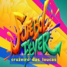 cruzeiro das loucas assistir gratis